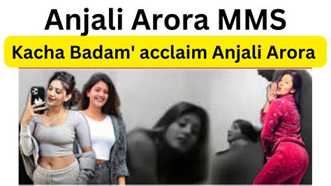 viral mms girl|Anjali Arora MMS Video: Kachcha Badam girl Anjali Arora opens。